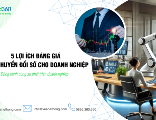 5 LỢI ÍCH ĐÁNG GIÁ  CỦA CHUYỂN ĐỔI SỐ CHO DOANH NGHIỆP